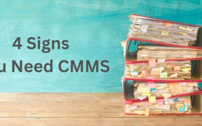 4 Signs You Need a CMMS in Your Facility